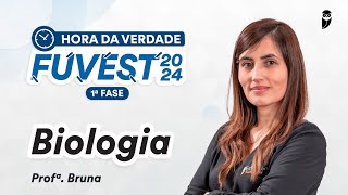 Hora da Verdade FUVEST 2024 1ª FASE  Biologia  Prof Bruna Klassa [upl. by Wallinga]