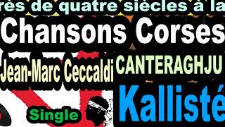 LES PLUS BELLES CHANSONS CORSES JEAN MARC CECCALDI  SINGLE CANTERAGHJU KALLISTÉ COPPELIA OLIVI [upl. by Hezekiah]