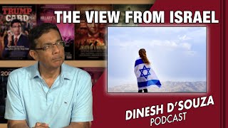 THE VIEW FROM ISRAEL Dinesh D’Souza Podcast Ep682 [upl. by Rosita]