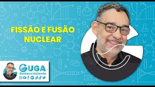 FISSÃO E FUSÃO NUCLEAR [upl. by Ettenahs894]