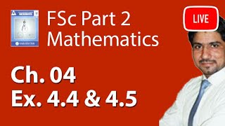 2nd Year Maths Ch 4 Exercise 44 And 45  FSc Maths Book 2 Ch 4 Live Lecture [upl. by Sashenka4]