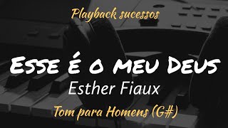 Esse e o meu Deus  Playback Tom Para Homens G Esther Fiaux [upl. by Eelyac]