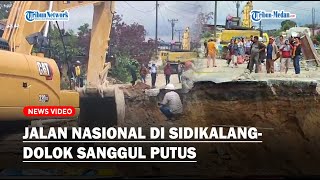 Jalan Nasional di SidikalangDolok Sanggul Putus [upl. by Felecia]