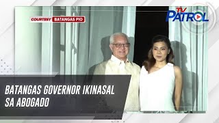 Batangas governor ikinasal sa abogado  TV Patrol [upl. by Ezeerb]