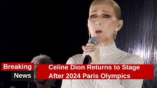 Celine Dion Returns to Stage After 2024 Paris Olympics [upl. by Tymothy]