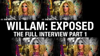 WILLAM EXPOSED The Full Interview  Part 1 [upl. by Pike]