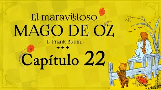 Capítulo 22  El Maravilloso Mago de Oz  Audiolibro con Ilustraciones Originales [upl. by Fiora663]