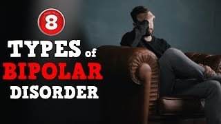 8 Different TYPES of BIPOLAR DISORDER [upl. by Audun82]