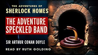 The Adventure of the Speckled Band  Sherlock Holmes Audiobook Read by Ruth Golding [upl. by Petua]