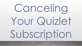 Canceling Your Quizlet Subscription [upl. by Nedda933]