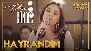 Ebru Gündeş  Hayrandım Akustik Canlı Performans [upl. by Jefferey]