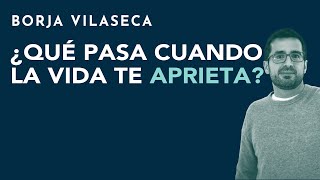 ¿Qué pasa cuando la vida te aprieta  Borja Vilaseca [upl. by Tiffany189]