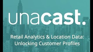 Retail Analytics amp Location Data Unlocking Customer Profiles with Unacast [upl. by Thamos93]