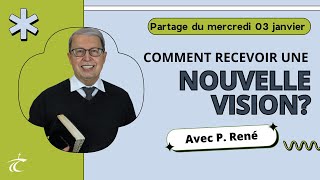 Comment recevoir une nouvelle vision  Partage biblique avec P René  3 jan [upl. by Adnilra21]