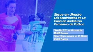 DIRECTO  Semifinales  Copa Andalucía de Fútbol Femenino [upl. by Tnattirb]