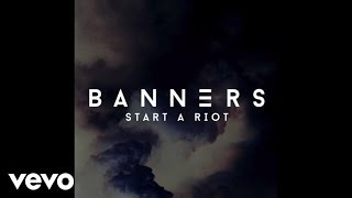 BANNERS  Start A Riot Audio [upl. by Remas]