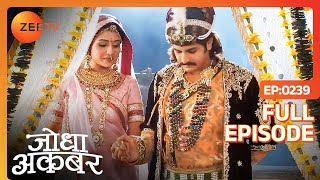 Jodha के आगमन पर हुआ शानदार जश्न  Jodha Akbar  Full Ep 239  ZEE TV [upl. by Ambrose81]