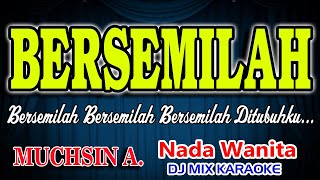 Bersemilah Remix Karaoke Muchsin Alatas HD Audio Nada Wanita [upl. by Eelhsa]