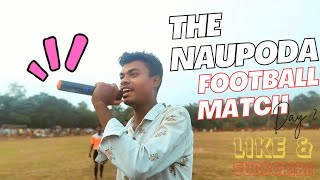 NAUPODA FOOTBALL MATCH DAY 2 GUYS [upl. by Adamina992]