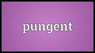 Pungent Meaning [upl. by Shayn]