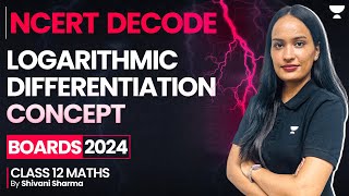 Logarithmic Differentiation Concept 🔥 NCERT Decode 🔥😨  Class 12 Chapter 5 Maths  Shivani Sharma [upl. by Ahsiret555]