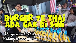 Padang Besar  Ada jual Burger 7e Thai Bazaria [upl. by Yeliac]