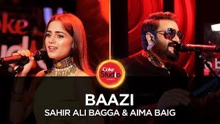 Coke Studio Season 10 Baazi Sahir Ali Bagga amp Aima Baig [upl. by Cavuoto602]