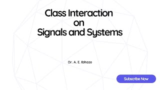 L13 Class Interaction on Signals and Systems lecture new signal system engineering [upl. by Kliman]