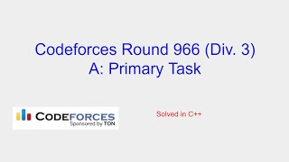 Primary Task  Codeforces Round 966 Div 3 Problem A Solution [upl. by Helge]