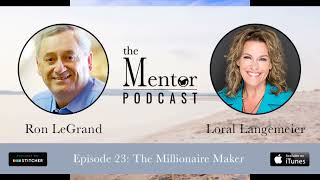 The Mentor Podcast Episode 23 The Millionaire Maker with Loral Langemeier [upl. by Shirline]