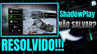 NVIDIA SHADOWPLAY NÃO SALVA VIDEO RESOLVIDO 2022 [upl. by Avilo]