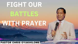 Fight Our Battles With Prayer  Pastor CHRIS OYAKHILOME 2024 Ph D [upl. by Droflim489]