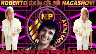 AS BALEIAS  ROBERTO CARLOS NO NACASHOVI [upl. by Noira]