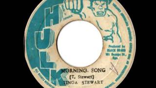 TINGA STEWART Morning song  in the morning Hulk [upl. by Zetes768]