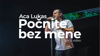 ACA LUKAS  POČNITE BEZ MENE OFFICIAL LYRICS VIDEO [upl. by Dyann]