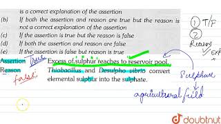 Assertion Excess of sulphur reaches to reservoir pool Reason Thiobacillus and [upl. by Chaffinch304]