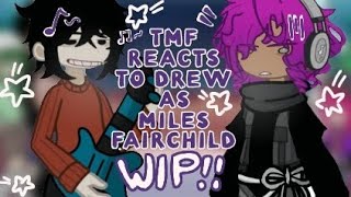 TMF REACT TO DREW AS MILES FAIRCHILD WIP  2X  TMF X THE TURNING [upl. by Nordgren]