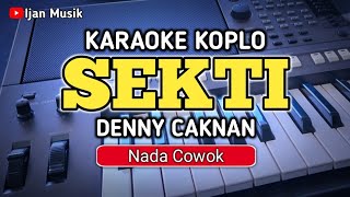 SEKTI  Karaoke Koplo Lirik  Nada PriaCowok  Denny Caknan [upl. by Holden14]