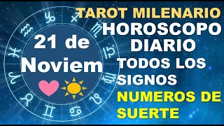 HOROSCOPO DE HOY 21 NOVIEMBRE 2024 Y NUMEROS DE LA SUERTE  TAROT MILENARIO [upl. by Race]