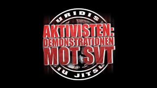 Aktivisten Del 1 Demonstrationen Mot SVT [upl. by Wolfgram]