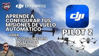 Configura Tus Misiones de Vuelo Automático con DJI PILOT 2 Para Aeronaves Enterprise de DJI 😄 [upl. by Hewart]