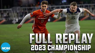 Clemson vs Notre Dame 2023 NCAA Mens College Cup Final  FULL REPLAY [upl. by Marentic]