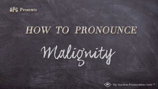 How to Pronounce Malignity Real Life Examples [upl. by Afton598]