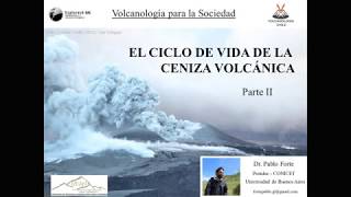 Clase 9  El Ciclo de Vida de la Ceniza Volcánica  Parte 2  Curso de Volcanología para la Sociedad [upl. by Apul887]