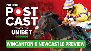 Wincanton amp Newcastle Preview  Horse Racing Tips  Racing Postcast sponsored by Unibet [upl. by Aihtnys]