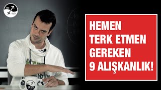 HEMEN BIRAKMAN GEREKEN 9 ALIŞKANLIK [upl. by Bbor764]