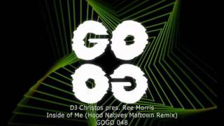 DJ Christos pres Ree Morris  Inside Of Me Hood Natives Maftown Remix  GOGO 048 [upl. by Grove835]