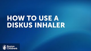 How to use a Diskus inhaler  Boston Childrens Hospital [upl. by Anyl]