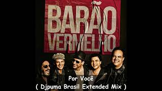 Barão Vermelho  Por Você Djpuma Brasil Extended Mix [upl. by Crow350]