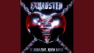 Exhausted feat Kevin Gates [upl. by Alyson]